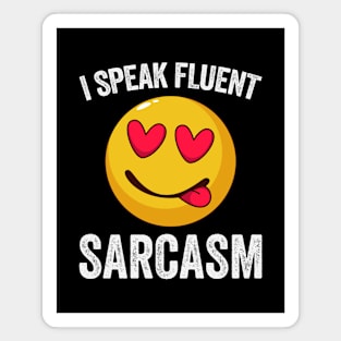 I Speak Fluent Sarcasm Magnet